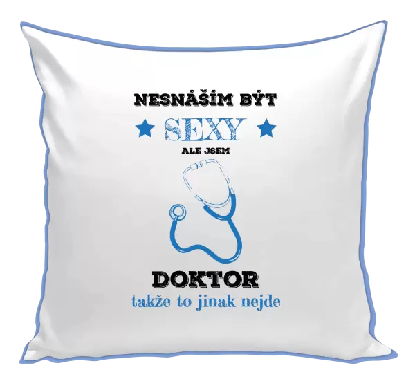 Polštář Nesnáším být sexy, ale jsem doktor