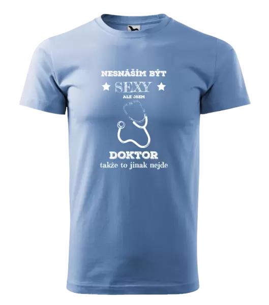 Pánské tričko Nesnáším být sexy, ale jsem doktor