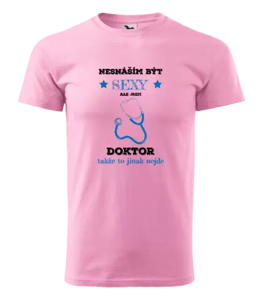 Pánské tričko Nesnáším být sexy, ale jsem doktor