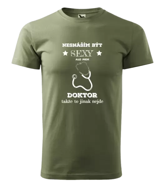 Pánské tričko Nesnáším být sexy, ale jsem doktor