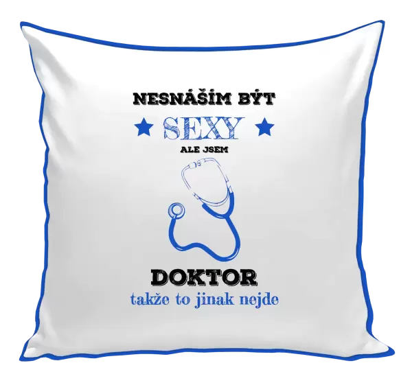 Polštář Nesnáším být sexy, ale jsem doktor