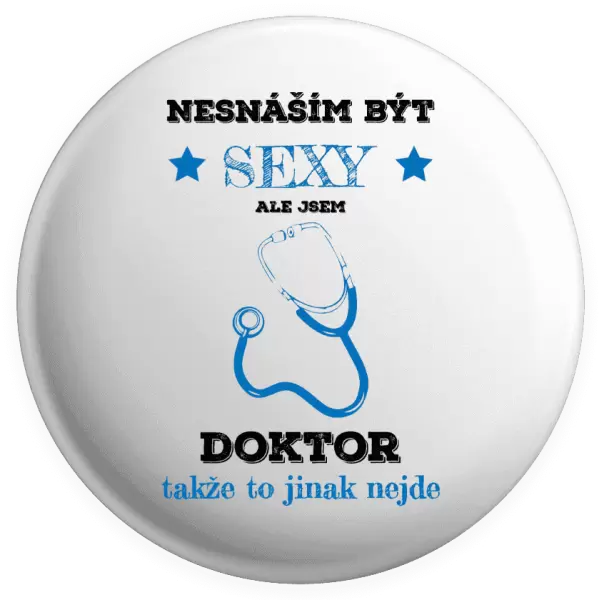 Placka Nesnáším být sexy, ale jsem doktor