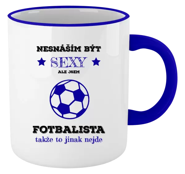 Hrnek Nesnáším být sexy, ale jsem fotbalista