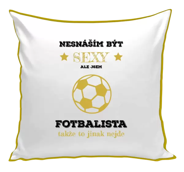 Polštář Nesnáším být sexy, ale jsem fotbalista