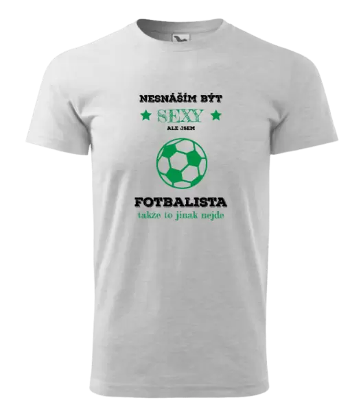 Pánské tričko Nesnáším být sexy, ale jsem fotbalista
