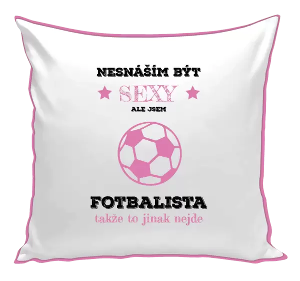 Polštář Nesnáším být sexy, ale jsem fotbalista