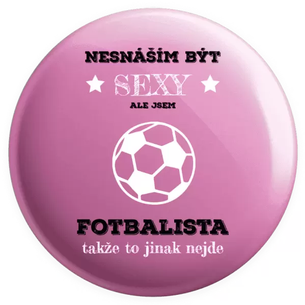 Placka Nesnáším být sexy, ale jsem fotbalista