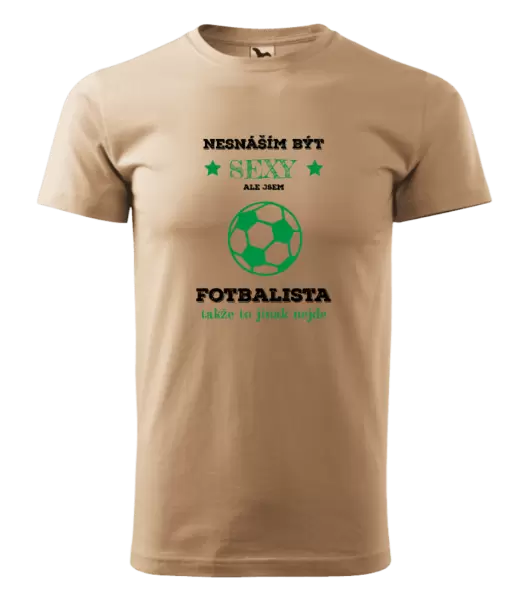 Pánské tričko Nesnáším být sexy, ale jsem fotbalista
