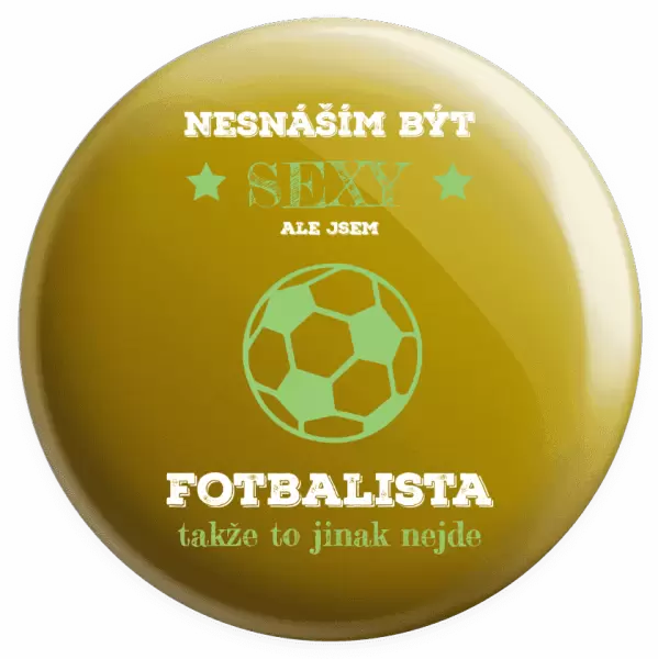 Placka Nesnáším být sexy, ale jsem fotbalista