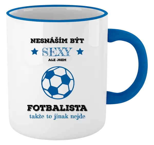 Hrnek Nesnáším být sexy, ale jsem fotbalista