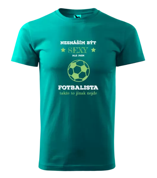 Pánské tričko Nesnáším být sexy, ale jsem fotbalista