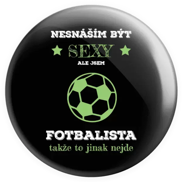 Placka Nesnáším být sexy, ale jsem fotbalista