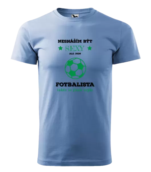 Pánské tričko Nesnáším být sexy, ale jsem fotbalista