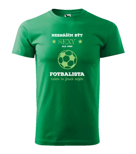 Pánské tričko Nesnáším být sexy, ale jsem fotbalista