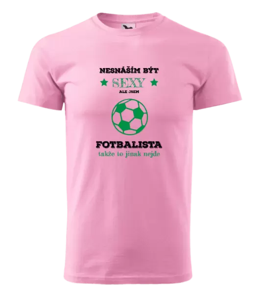 Pánské tričko Nesnáším být sexy, ale jsem fotbalista