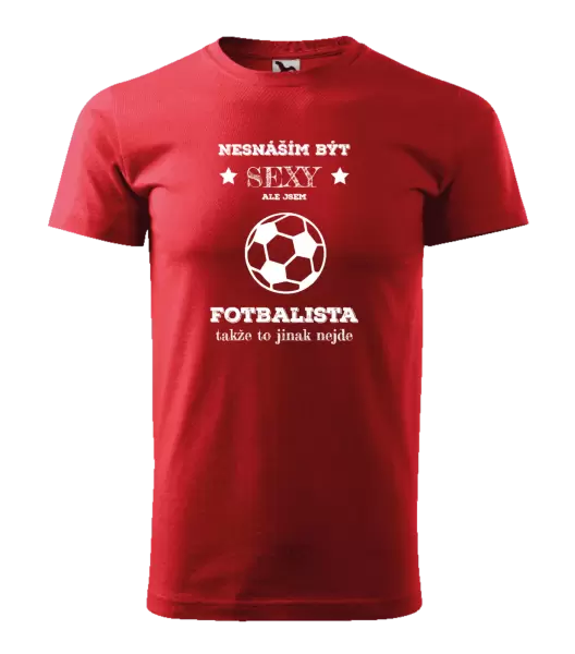 Pánské tričko Nesnáším být sexy, ale jsem fotbalista