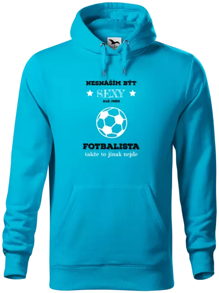 Pánská mikina Nesnáším být sexy, ale jsem fotbalista