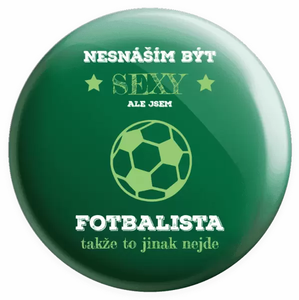 Placka Nesnáším být sexy, ale jsem fotbalista