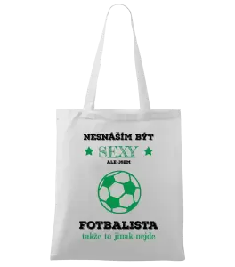 Látková taška Nesnáším být sexy, ale jsem fotbalista