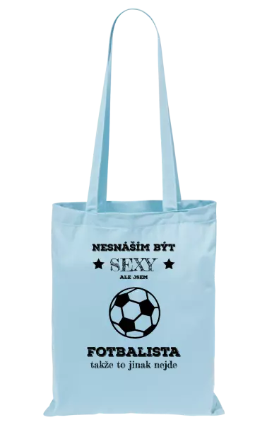 Látková taška Nesnáším být sexy, ale jsem fotbalista
