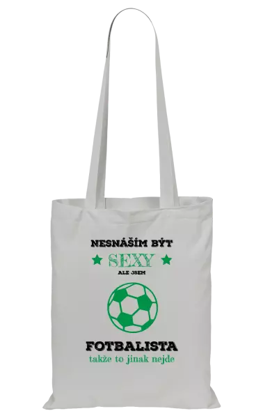 Látková taška Nesnáším být sexy, ale jsem fotbalista
