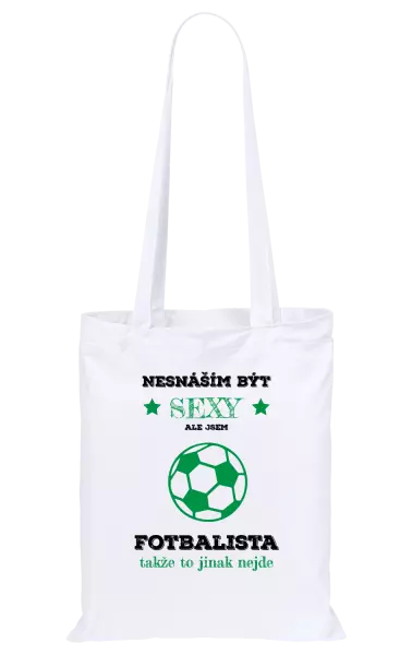 Látková taška Nesnáším být sexy, ale jsem fotbalista