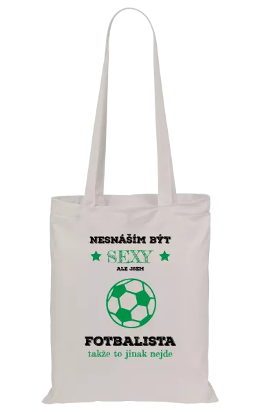 Látková taška Nesnáším být sexy, ale jsem fotbalista