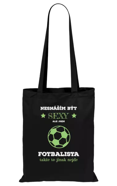 Látková taška Nesnáším být sexy, ale jsem fotbalista