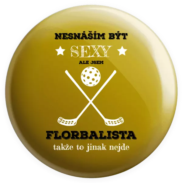 Placka Nesnáším být sexy, ale jsem florbalista