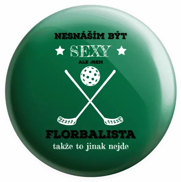 Placka Nesnáším být sexy, ale jsem florbalista