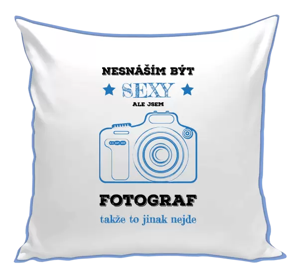 Polštář Nesnáším být sexy, ale jsem fotograf