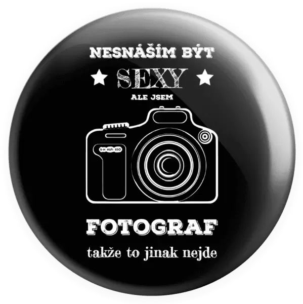 Placka Nesnáším být sexy, ale jsem fotograf