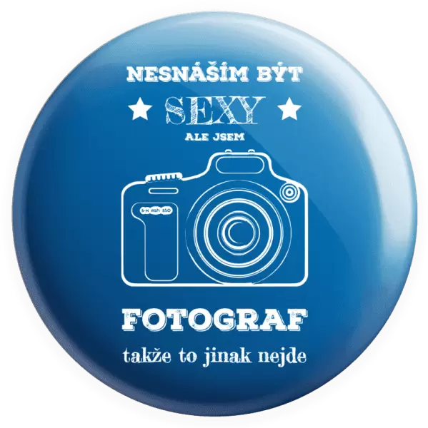 Placka Nesnáším být sexy, ale jsem fotograf