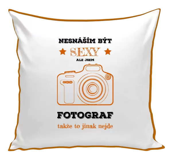 Polštář Nesnáším být sexy, ale jsem fotograf