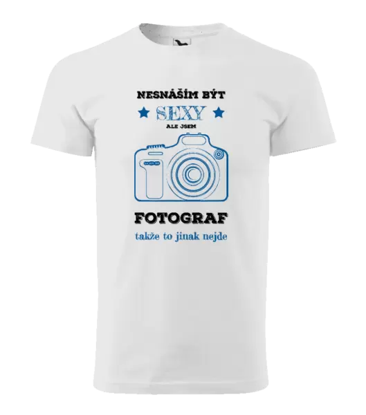 Pánské tričko Nesnáším být sexy, ale jsem fotograf