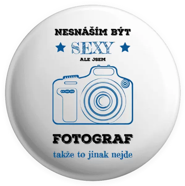 Placka Nesnáším být sexy, ale jsem fotograf