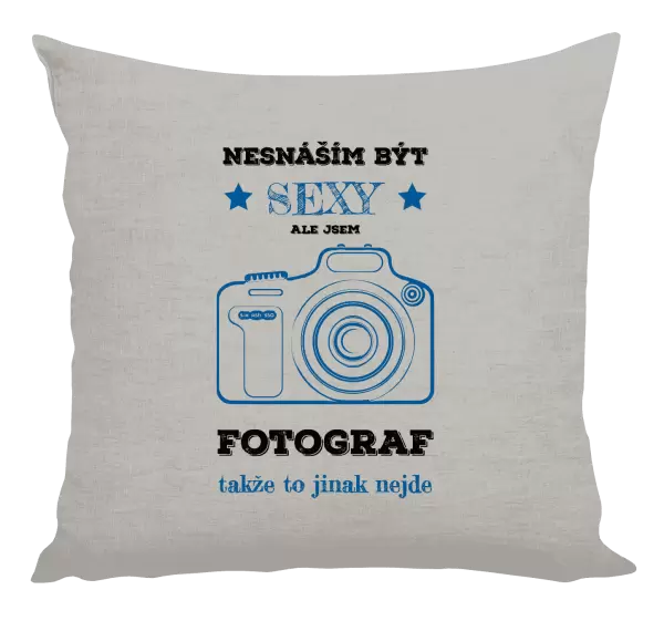 Polštář Nesnáším být sexy, ale jsem fotograf