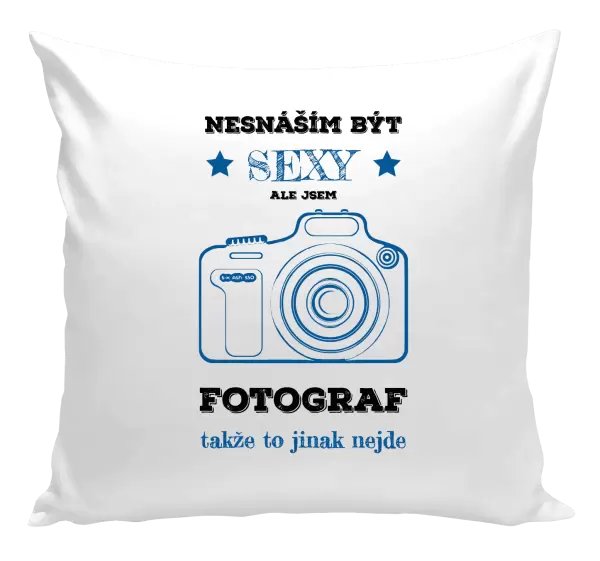 Polštář Nesnáším být sexy, ale jsem fotograf