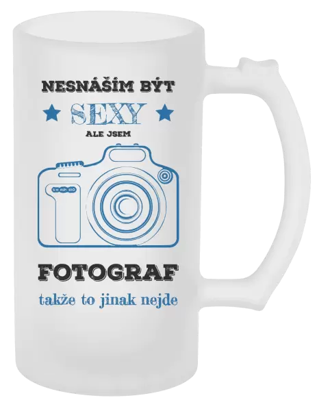 Půllitr Nesnáším být sexy, ale jsem fotograf