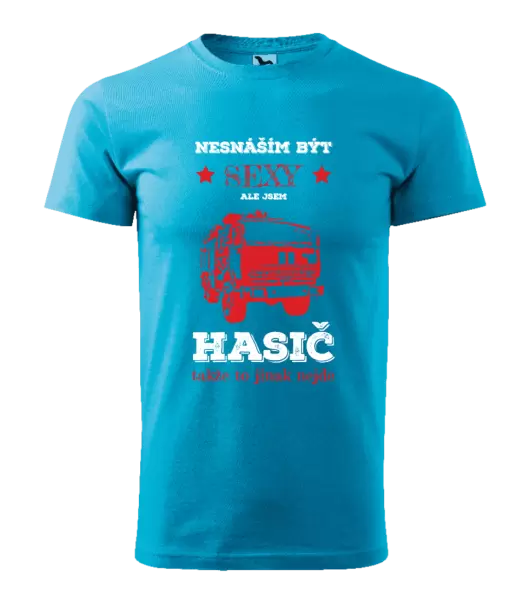 Pánské tričko Nesnáším být sexy, ale jsem hasič