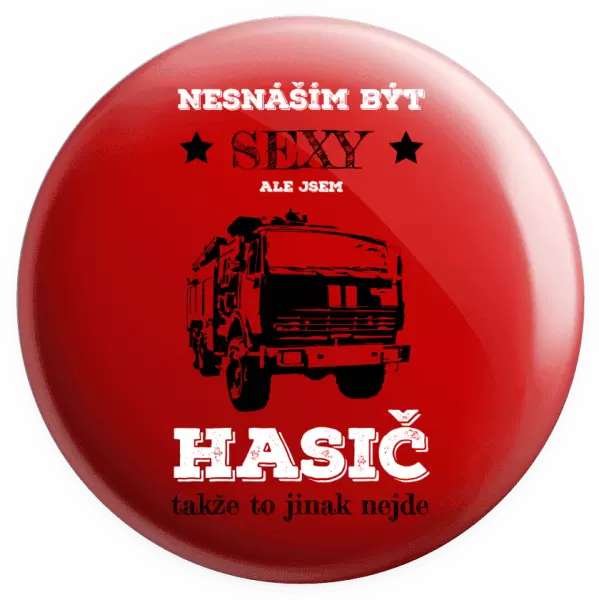 Placka Nesnáším být sexy, ale jsem hasič