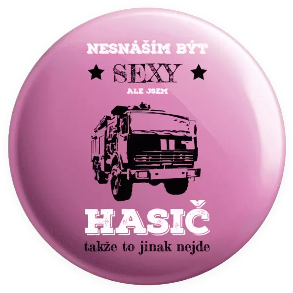 Placka Nesnáším být sexy, ale jsem hasič