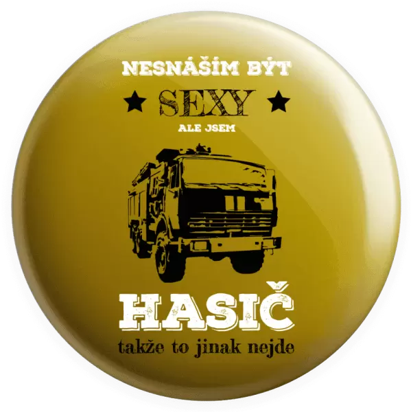 Placka Nesnáším být sexy, ale jsem hasič