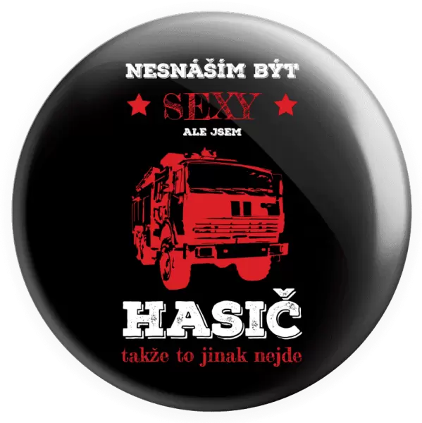 Placka Nesnáším být sexy, ale jsem hasič