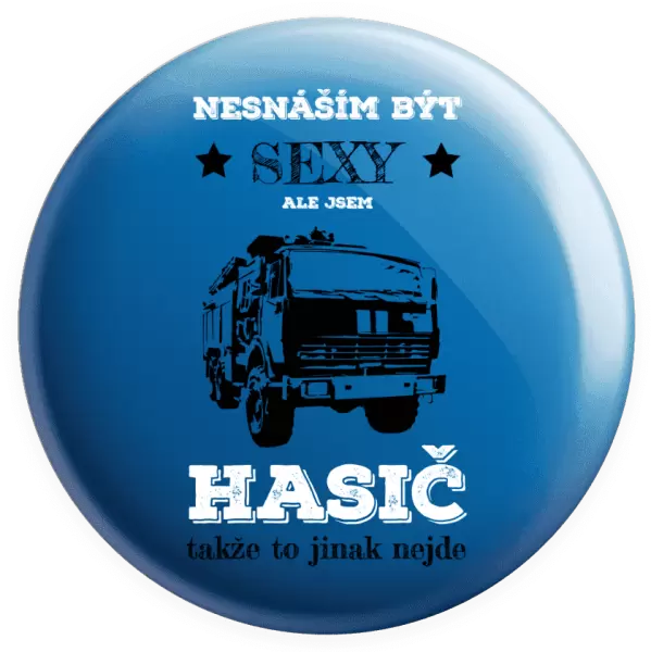 Placka Nesnáším být sexy, ale jsem hasič