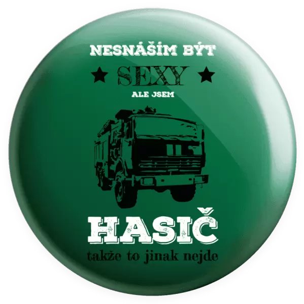 Placka Nesnáším být sexy, ale jsem hasič