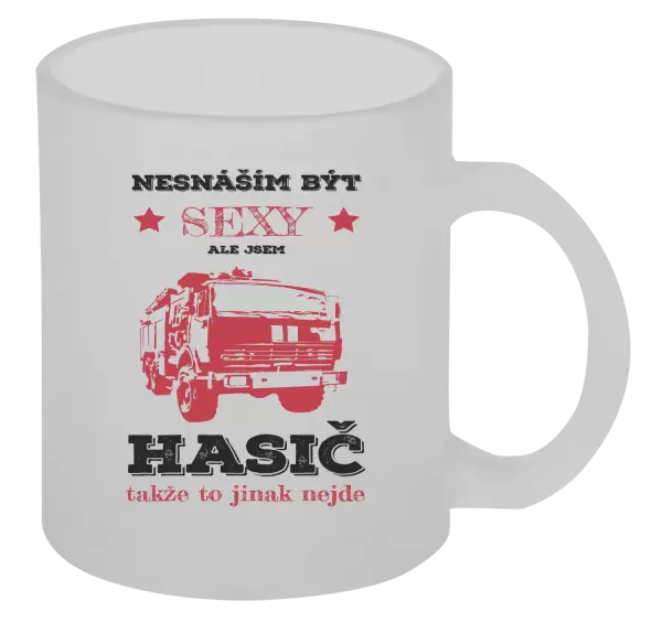 Hrnek Nesnáším být sexy, ale jsem hasič