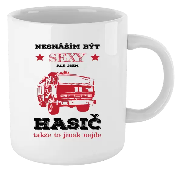 Hrnek Nesnáším být sexy, ale jsem hasič