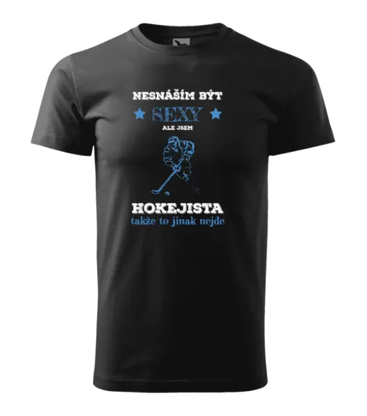 Pánské tričko Nesnáším být sexy, ale jsem hokejista