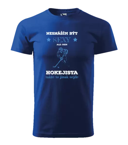 Pánské tričko Nesnáším být sexy, ale jsem hokejista